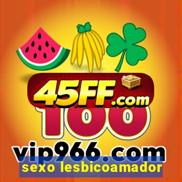 sexo lesbicoamador